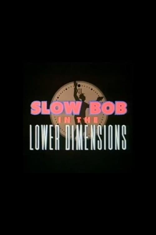 Slow Bob in the Lower Dimensions (1991) poster