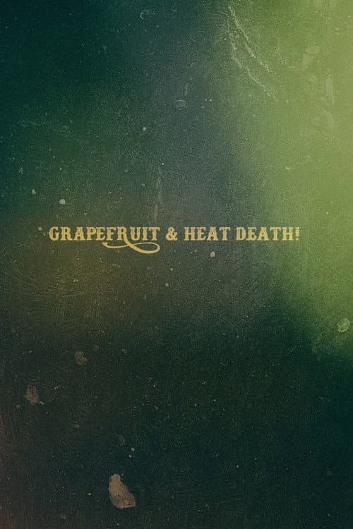 Grapefruit & Heat Death! (2020) poster