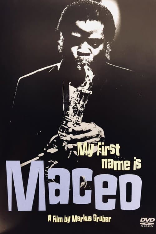 Maceo Parker: My First Name Is Maceo (1996) poster
