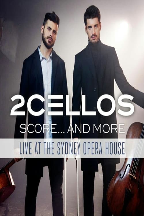 2Cellos - Score... And More - Live At The Sydney Opera House (2017) poster