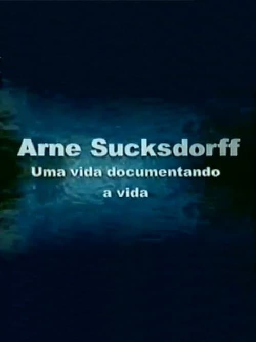 Arne Sucksdorff: Uma Vida Documentando a Vida (2004) poster