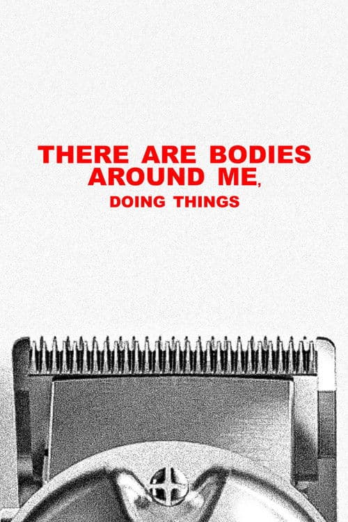 "there are bodies around me, doing things" (2025) poster