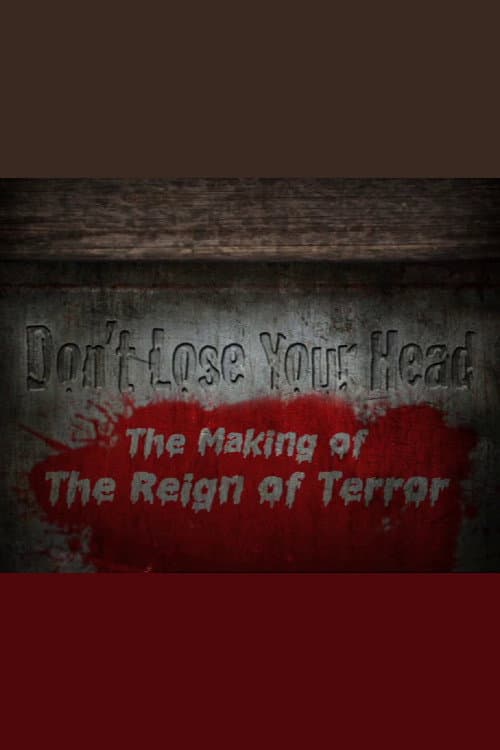 Don't Lose Your Head: The Making of 'The Reign of Terror' (2012) poster