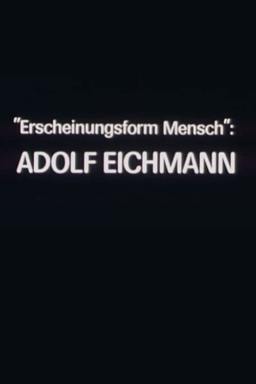 "Erscheinungsform Mensch": Adolf Eichmann (1981) poster