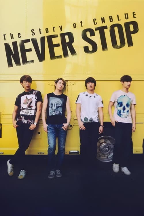 The Story of CNBLUE:NEVER STOP (2014) poster