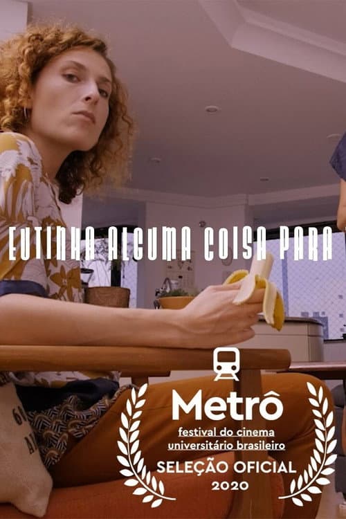 Eu Tinha Alguma Coisa Para Te Falar (2020) poster