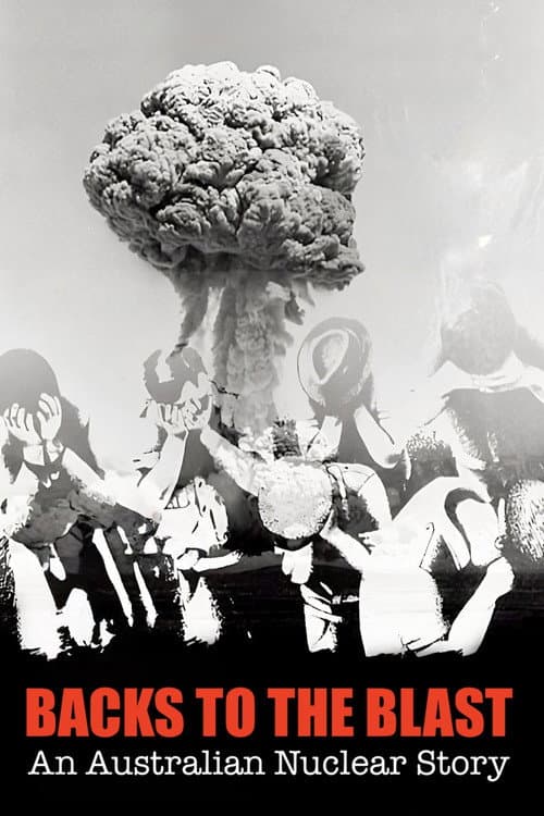 Backs to the Blast: An Australian Nuclear Story (1981) poster