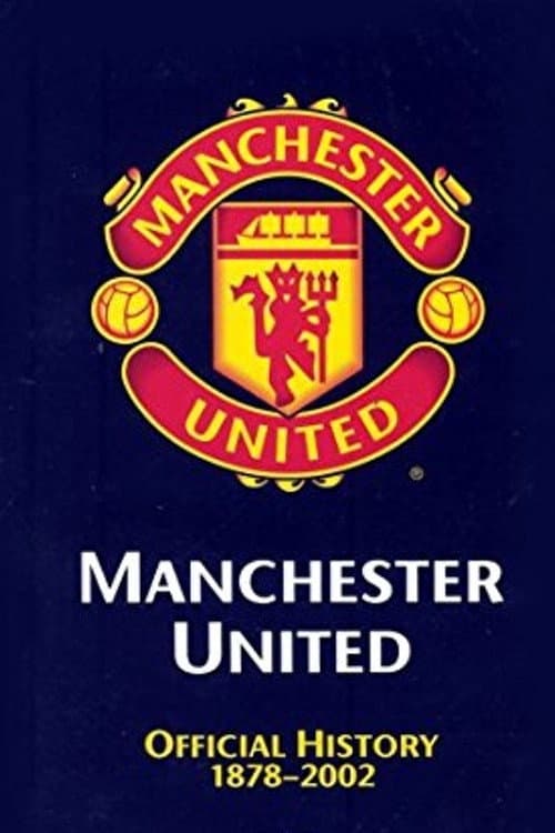 Manchester United: The Official History 1878-2002 (2002) poster