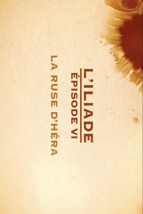 La ruse d'Héra - L'Iliade Épisode 6 - Les grands mythes (2018) poster