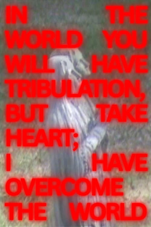 In The World You Will Have Tribulation, But Take Heart; I Have Overcome The World (Short) (2026) poster