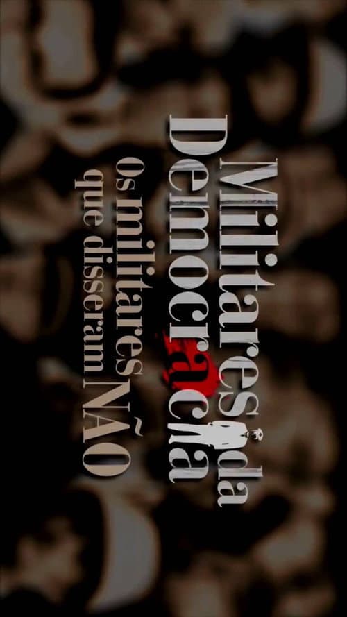 Militares da Democracia: Os Militares que disseram não (2014) poster