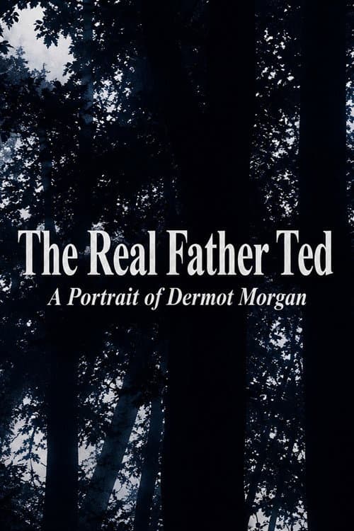 The Real Father Ted: A Portrait of Dermot Morgan (2003) poster