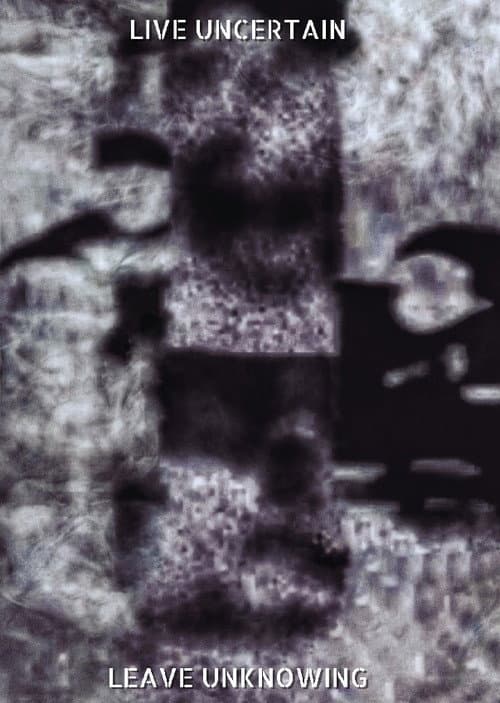 Live Uncertain. Leave Unknowing (2024) poster