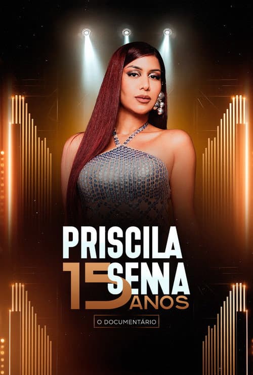 Priscila Senna 15 Anos: O Documentário (2025) poster
