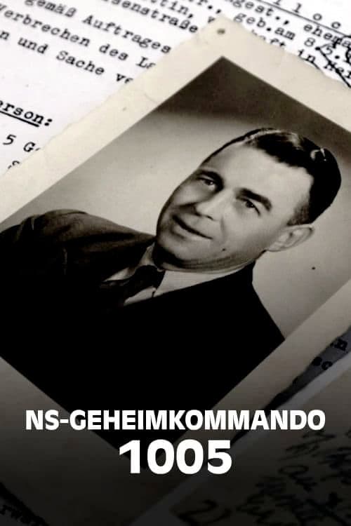 NS-Geheimkommando 1005 – Wie die Nazis ihre Gräuel vertuschten (2022) poster