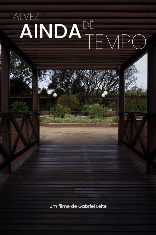 Talvez Ainda Dê Tempo (2026) poster
