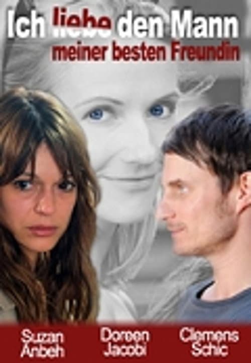 Ich liebe den Mann meiner besten Freundin (2008) poster