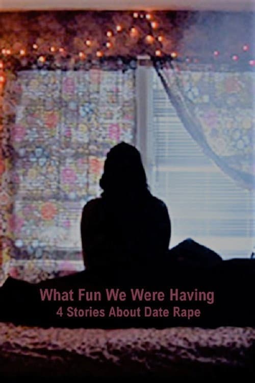 What Fun We Were Having: 4 Stories About Date Rape (2011) poster