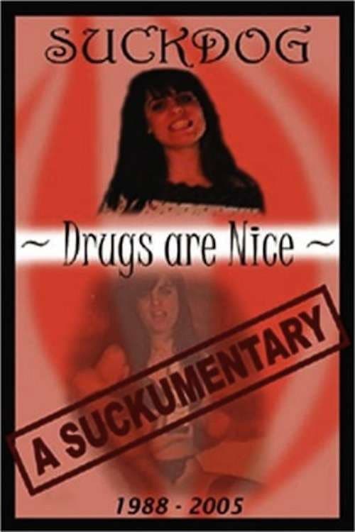 Suckdog: Drugs Are Nice - A Suckumentary 1988-2005 (2005) poster