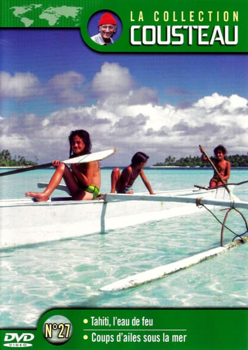 La collection Cousteau N°27 | Tahiti, l'eau de feu | Coups d'ailes sous la mer (1995) poster