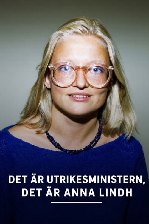 Det är utrikesministern: Det är Anna Lindh (2004) poster