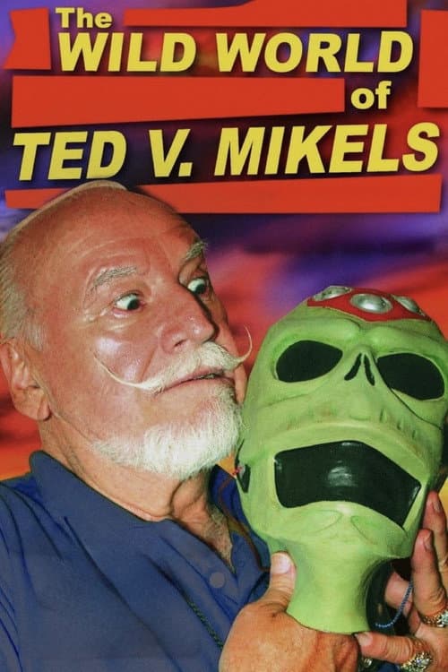 The Wild World of Ted V. Mikels (2008) poster