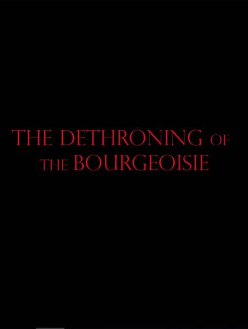 The Dethroning Of The Bourgeoisie (2021) poster