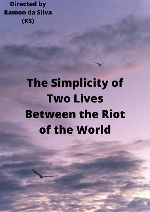 The Simplicity of Two Lives Between the Riot of the World (2021) poster
