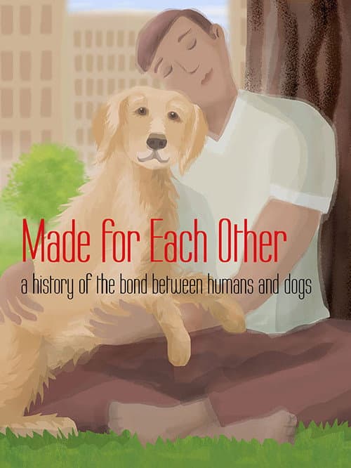 Made for Each Other: A History of the Bond Between Humans and Dogs (2019) poster
