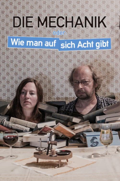 Die Mechanik oder: Wie man auf sich Acht gibt (2017) poster