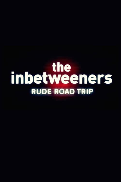 The Inbetweeners: Rude Road Trip (2011) poster