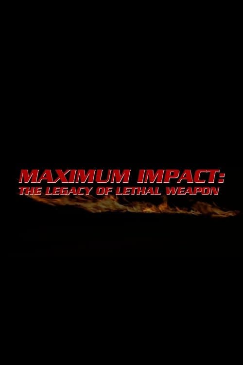 Maximum Impact: The Legacy of 'Lethal Weapon' (2012) poster