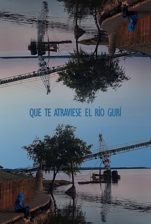 Que te atraviese el río gurí (2025) poster