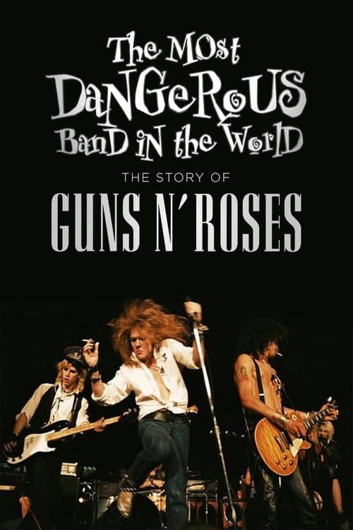 The Most Dangerous Band In The World: The Story of Guns N’ Roses (2016) poster