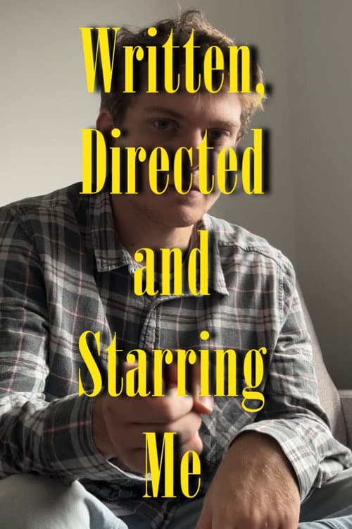 Written, Directed and Starring Me (2025) poster