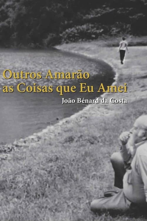 João Bénard da Costa: Outros Amarão as Coisas Que Eu Amei (2015) poster