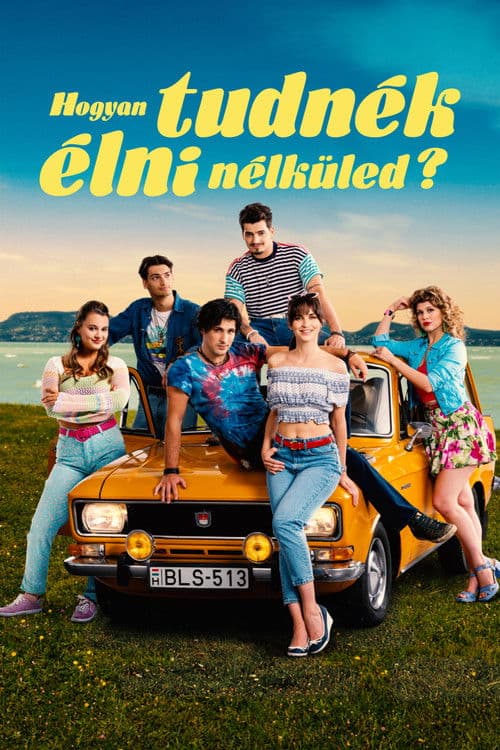 Hogyan tudnék élni nélküled? (2024) poster