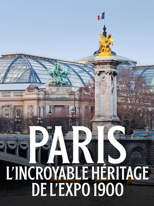 Paris : L'incroyable héritage de l'exposition 1900 (2021) poster
