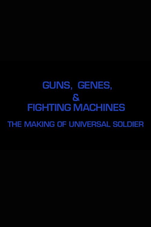 Guns, Genes & Fighting Machines: The Making of 'Universal Soldier' (2004) poster