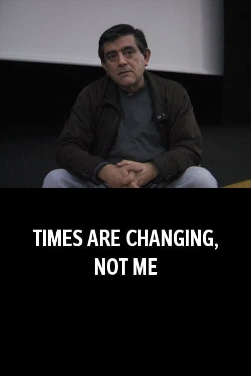 Times Are Changing, Not Me (2012) poster