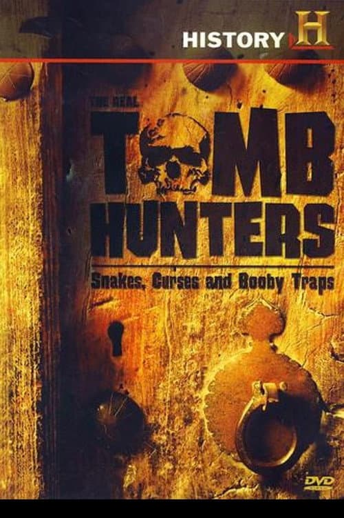 The Real Tomb Hunters: Snakes, Curses and Booby Traps (2006) poster