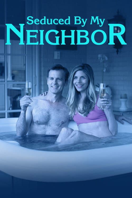 Seduced by My Neighbor (2018) poster
