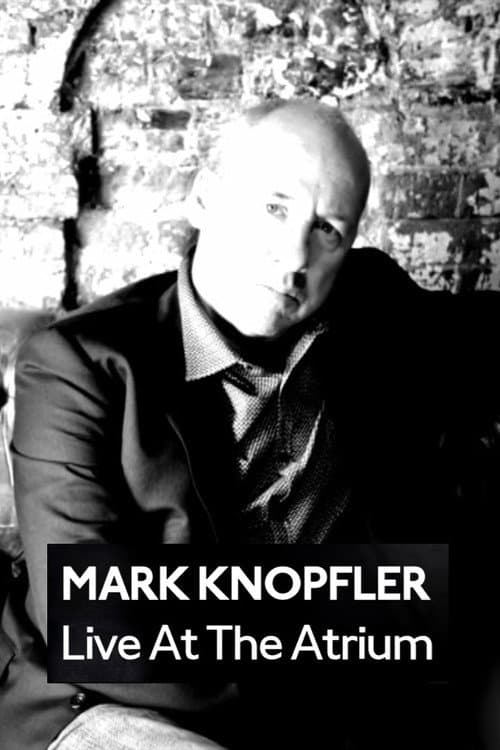 Mark Knopfler: Live at the Atrium (2009) poster