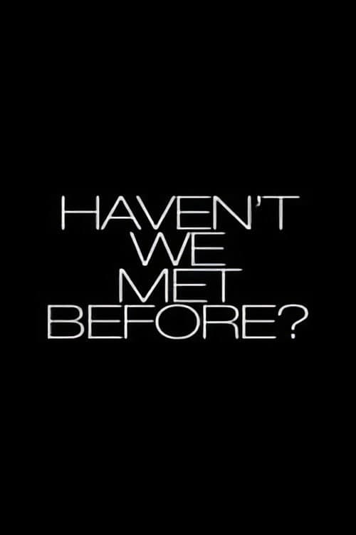 Haven't We Met Before? (2013) poster