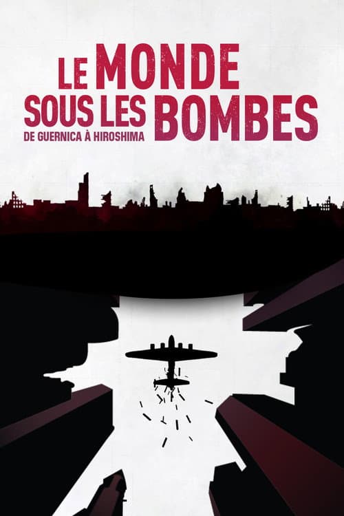 Le Monde sous les bombes, de Guernica à Hiroshima (2017) poster