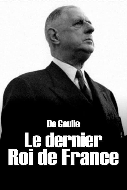 De Gaulle, le dernier roi de France (2017) poster