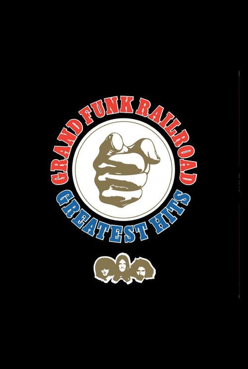 Grand Funk Railroad: Greatest Hits (2007) poster