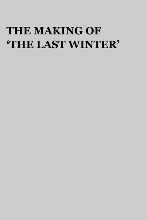 The Making of 'The Last Winter' (2007) poster