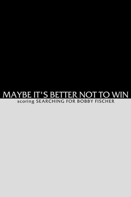 Maybe It's Better not to Win - Scoring Searching for Bobby Fischer (2000) poster