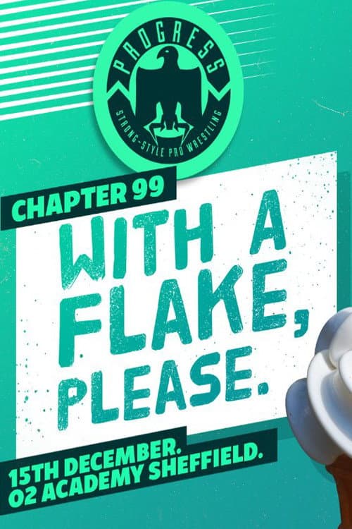 PROGRESS Chapter 99: With A Flake, Please (2019) poster